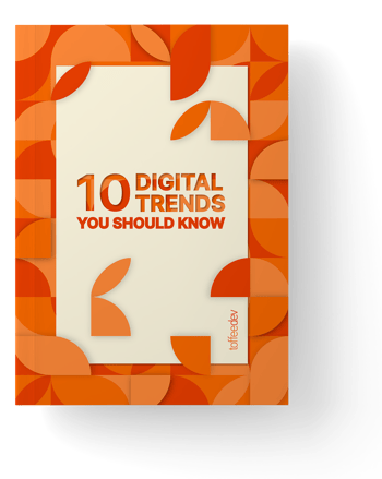 10 Digital Trends You Should Know!